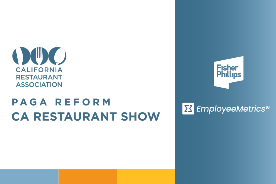 PAGA Has Been Reformed: Now What?: Learn Practical Solutions to the "New" PAGA Environment  | California Restaurant Show 2024