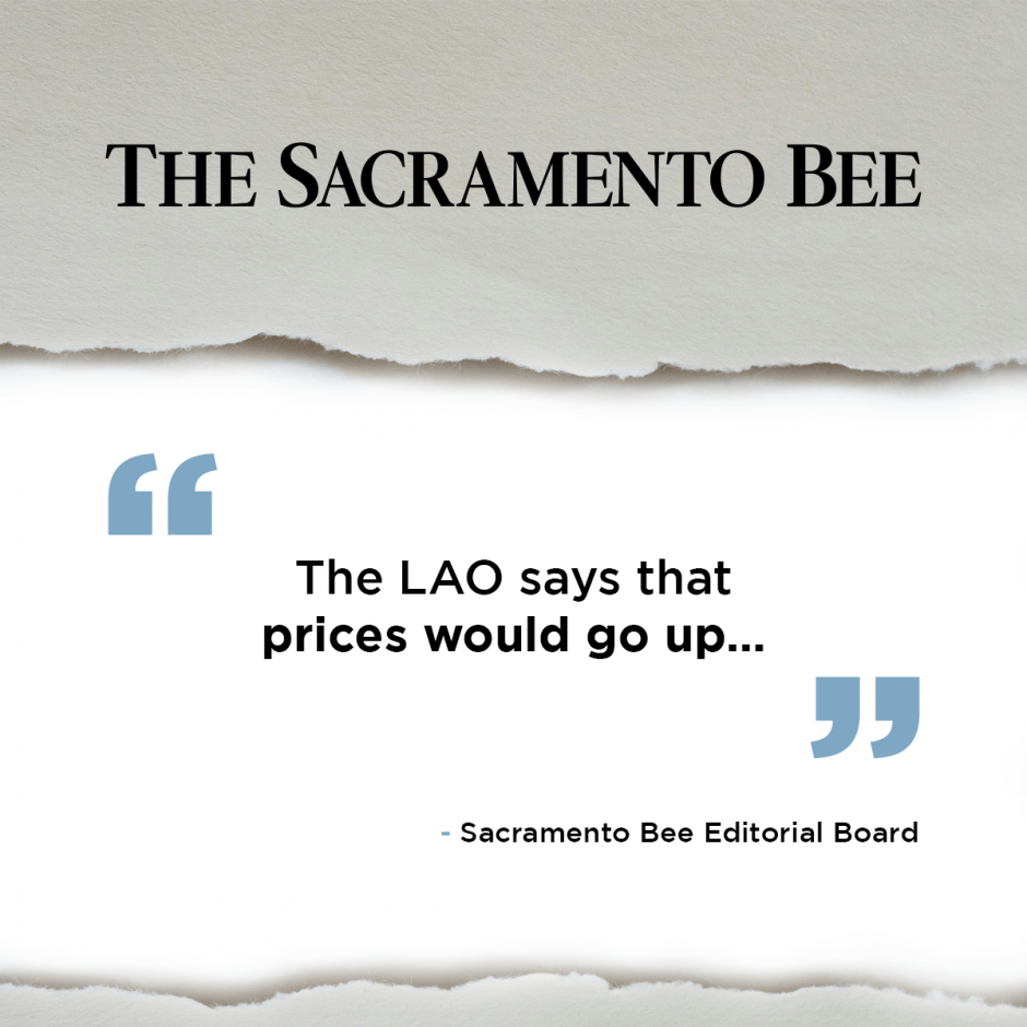 “The LAO says that prices would go up…” - Sacramento Bee Editorial Board